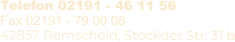 Telefon 02191 - 46 11 56 Fax 02191 - 79 00 08 42857 Remscheid, Stockder Str. 31 b